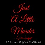 Just a Little Murder 3 and 4 by Strailo Just a Little Murder 3 and 4 by Strailo